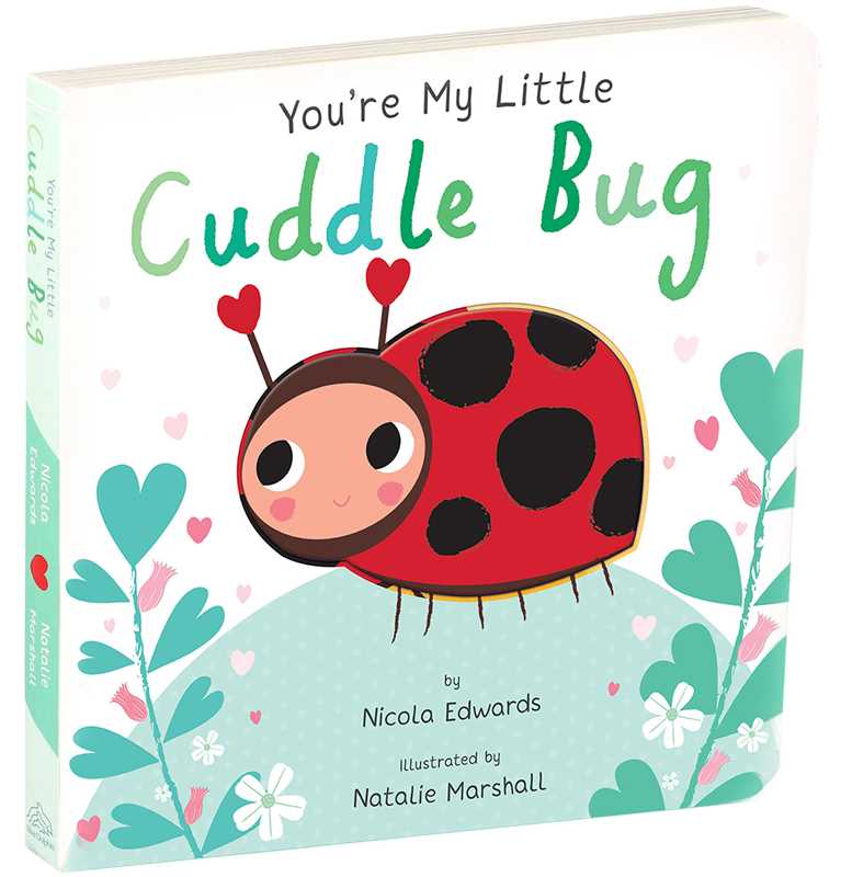 Simon & Schuster - You're My Little Cuddle Bug by Nicola Edwards: Board Books; 18 pages / English
