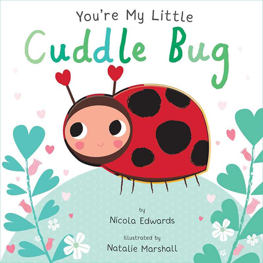 Simon & Schuster - You're My Little Cuddle Bug by Nicola Edwards: Board Books; 18 pages / English