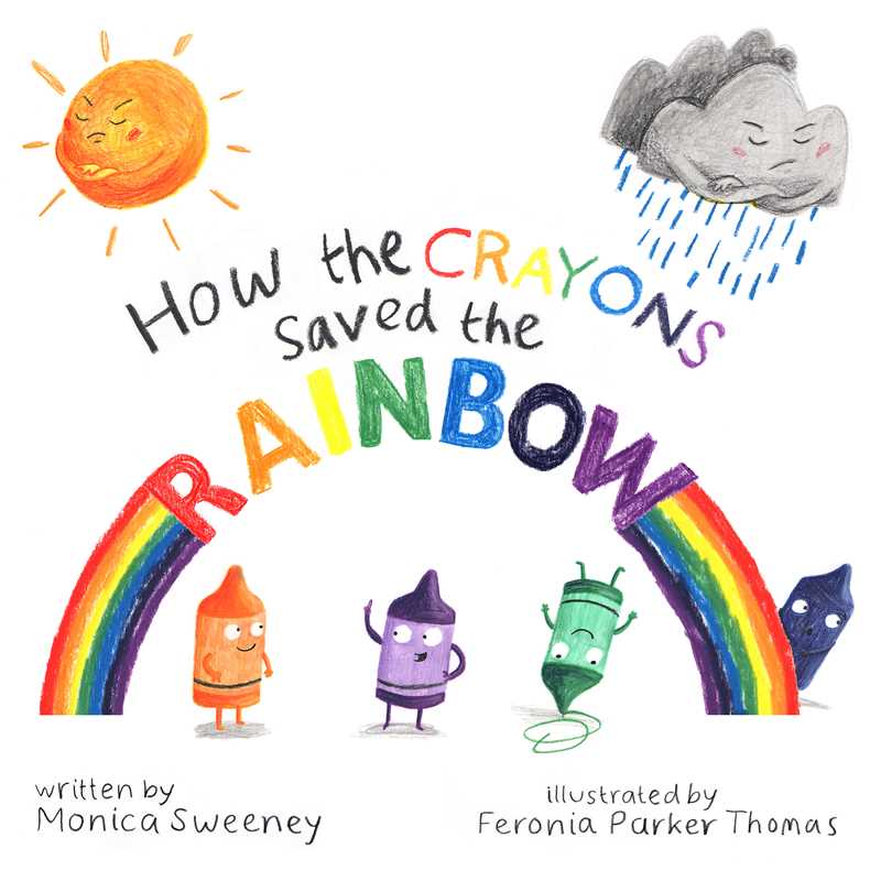 Simon & Schuster - How the Crayons Saved the Rainbow by Monica Sweeney: Hardcover; 32 pages / English