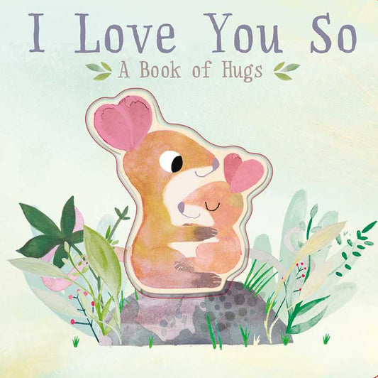 Simon & Schuster - I Love You So by Patricia Hegarty: Board Books; 18 pages / English