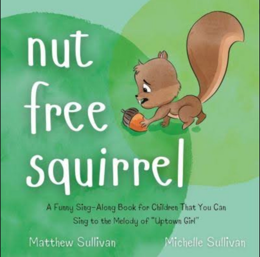 Nut Free Squirrel by Matthew Sullivan and Michelle Sullivan